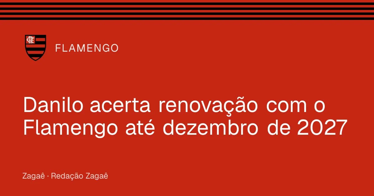 Imagem ilustrativa: Danilo renova com o Flamengo até o fim de 2027